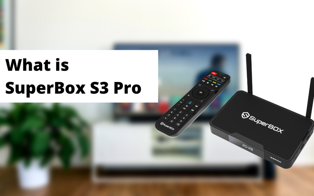 Superbox S3 Pro – Best Android TV Box 2022